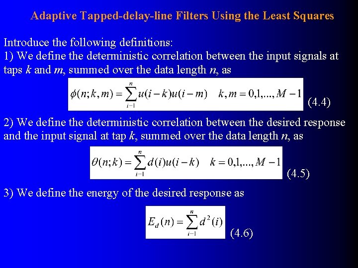 Adaptive Tapped-delay-line Filters Using the Least Squares Introduce the following definitions: 1) We define