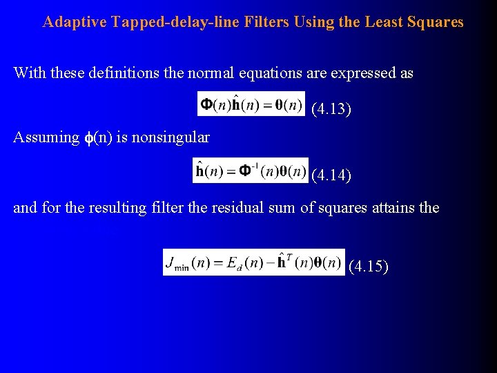 Adaptive Tapped-delay-line Filters Using the Least Squares With these definitions the normal equations are