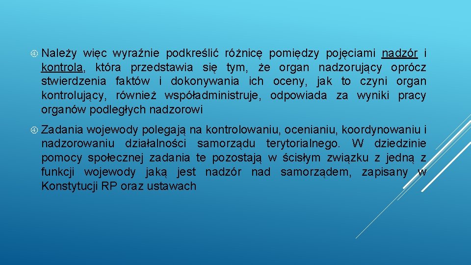  Należy więc wyraźnie podkreślić różnicę pomiędzy pojęciami nadzór i kontrola, która przedstawia się