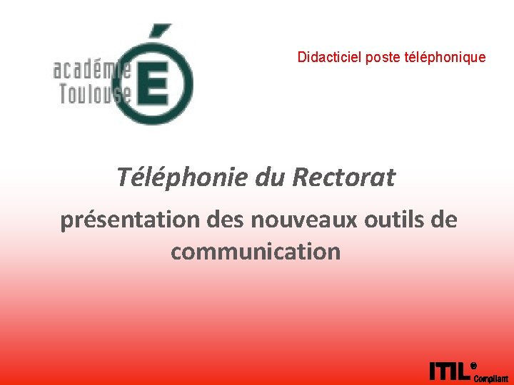 Didacticiel poste téléphonique Téléphonie du Rectorat présentation des nouveaux outils de communication 