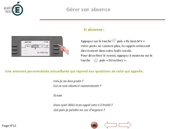  Gérer son absence Si absence : Appuyez sur la touche puis « Rv