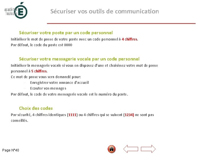  Sécuriser vos outils de communication Sécuriser votre poste par un code personnel Initialiser