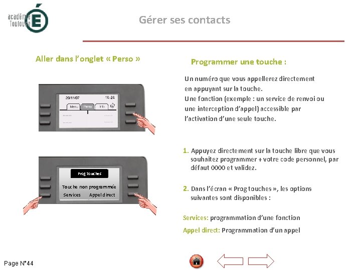  Gérer ses contacts Aller dans l’onglet « Perso » Programmer une touche :