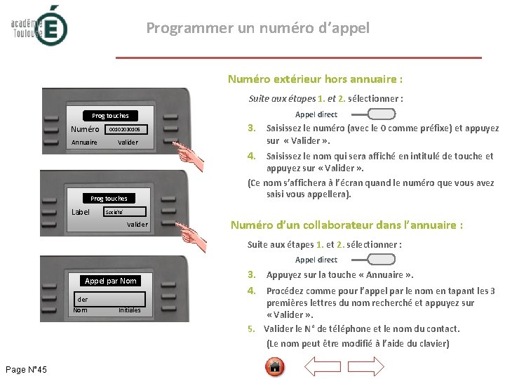  Programmer un numéro d’appel Numéro extérieur hors annuaire : Suite aux étapes 1.