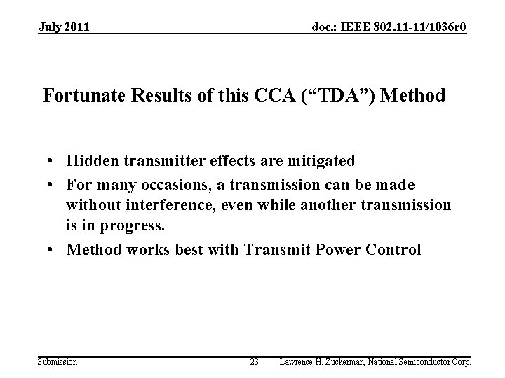 July 2011 doc. : IEEE 802. 11 -11/1036 r 0 Fortunate Results of this