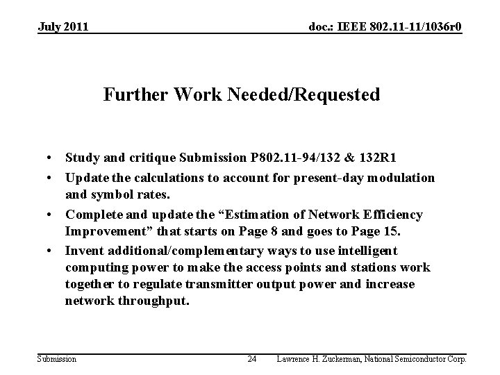 July 2011 doc. : IEEE 802. 11 -11/1036 r 0 Further Work Needed/Requested •