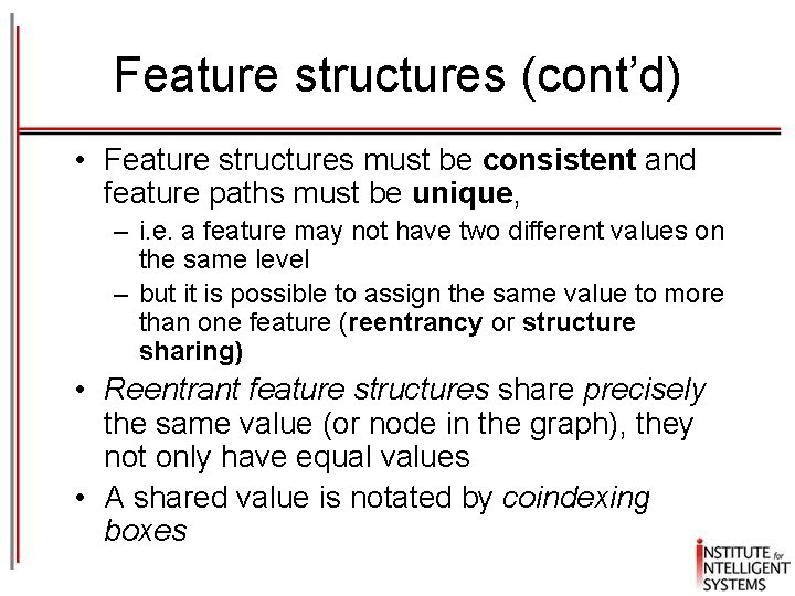 Feature structures (cont’d) • Feature structures must be consistent and feature paths must be Feature structures (cont’d) • Feature structures must be consistent and feature paths must be