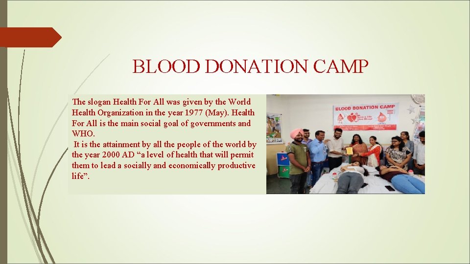 BLOOD DONATION CAMP The slogan Health For All was given by the World Health