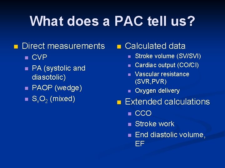 What does a PAC tell us? n Direct measurements n n CVP PA (systolic