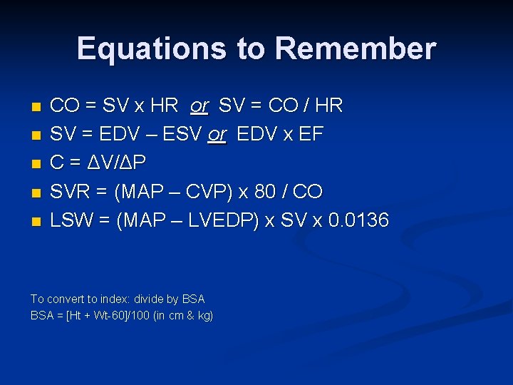 Equations to Remember n n n CO = SV x HR or SV =