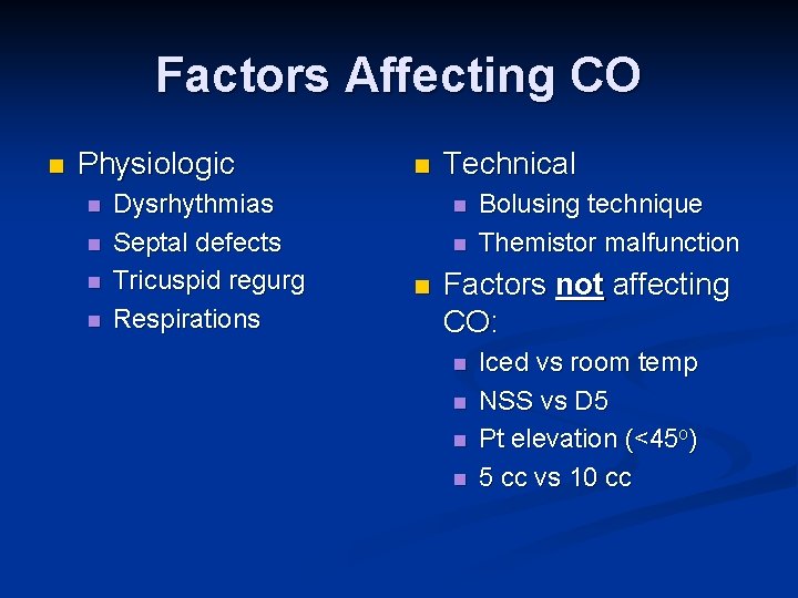 Factors Affecting CO n Physiologic n n Dysrhythmias Septal defects Tricuspid regurg Respirations n