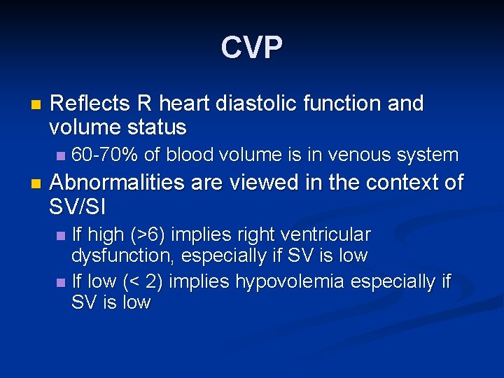 CVP n Reflects R heart diastolic function and volume status n n 60 -70%