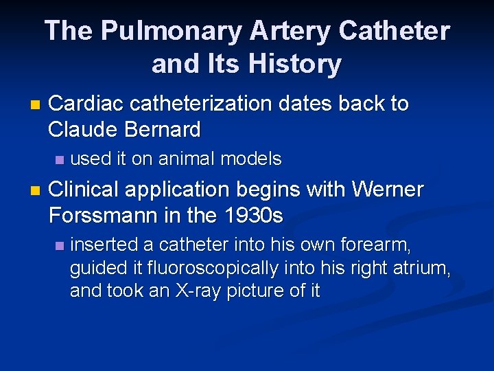 The Pulmonary Artery Catheter and Its History n Cardiac catheterization dates back to Claude
