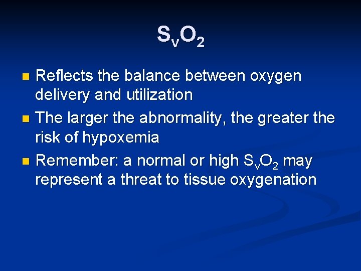 S v. O 2 Reflects the balance between oxygen delivery and utilization n The
