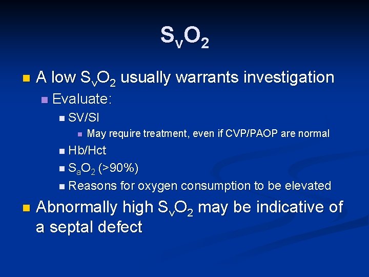 S v. O 2 n A low Sv. O 2 usually warrants investigation n