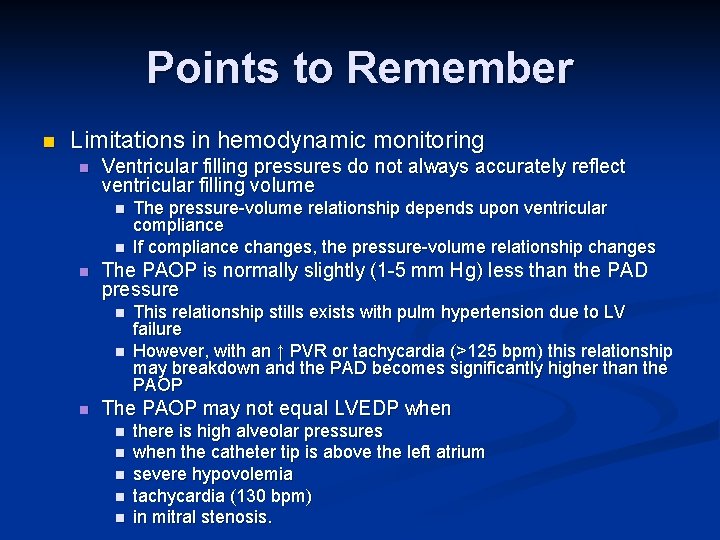 Points to Remember n Limitations in hemodynamic monitoring n Ventricular filling pressures do not