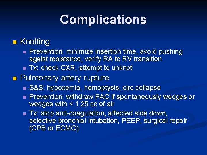 Complications n Knotting n n n Prevention: minimize insertion time, avoid pushing agaist resistance,