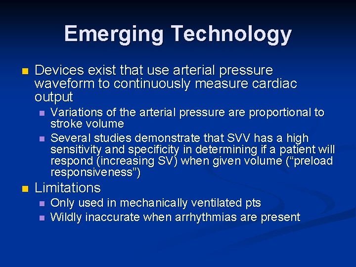 Emerging Technology n Devices exist that use arterial pressure waveform to continuously measure cardiac