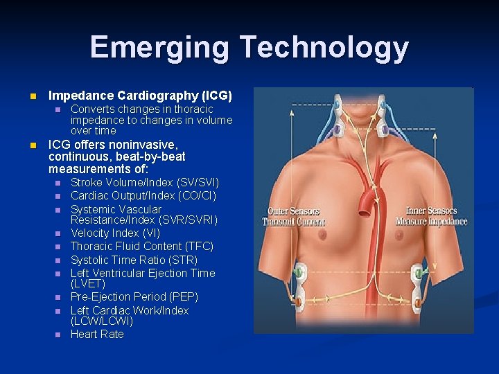 Emerging Technology n Impedance Cardiography (ICG) n n Converts changes in thoracic impedance to