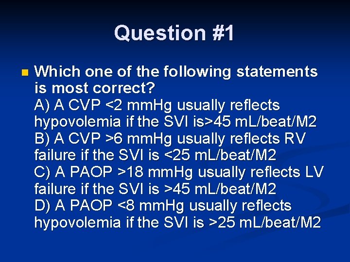 Question #1 n Which one of the following statements is most correct? A) A