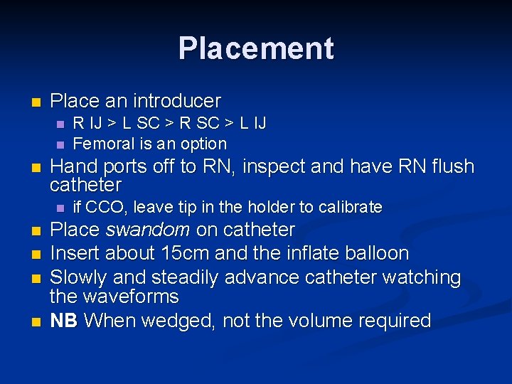 Placement n Place an introducer n n n Hand ports off to RN, inspect