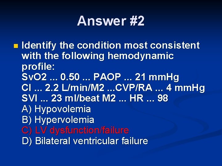 Answer #2 n Identify the condition most consistent with the following hemodynamic profile: Sv.