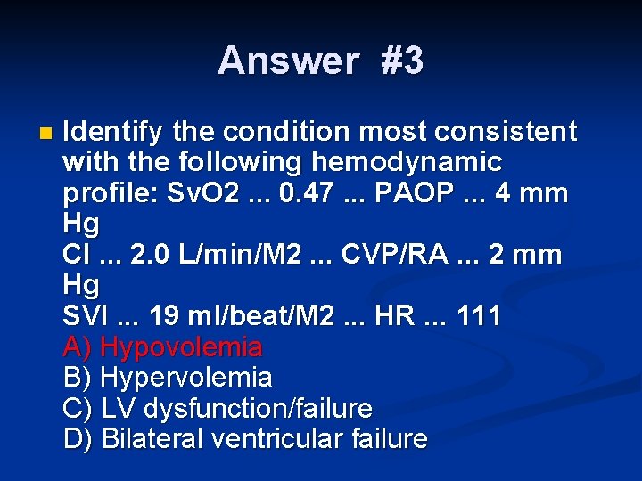 Answer #3 n Identify the condition most consistent with the following hemodynamic profile: Sv.