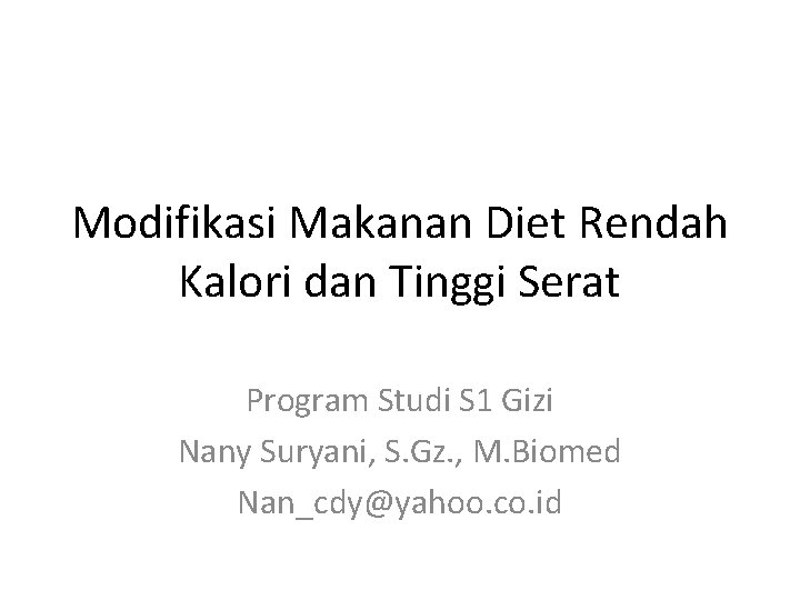 Modifikasi Makanan Diet Rendah Kalori dan Tinggi Serat Program Studi S 1 Gizi Nany