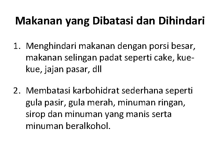 Makanan yang Dibatasi dan Dihindari 1. Menghindari makanan dengan porsi besar, makanan selingan padat