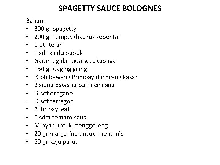 SPAGETTY SAUCE BOLOGNES Bahan: • 300 gr spagetty • 200 gr tempe, dikukus sebentar