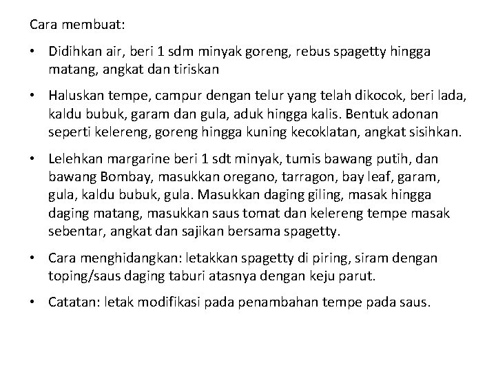 Cara membuat: • Didihkan air, beri 1 sdm minyak goreng, rebus spagetty hingga matang,