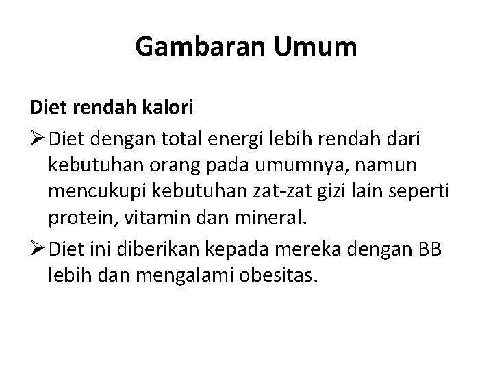 Gambaran Umum Diet rendah kalori Ø Diet dengan total energi lebih rendah dari kebutuhan