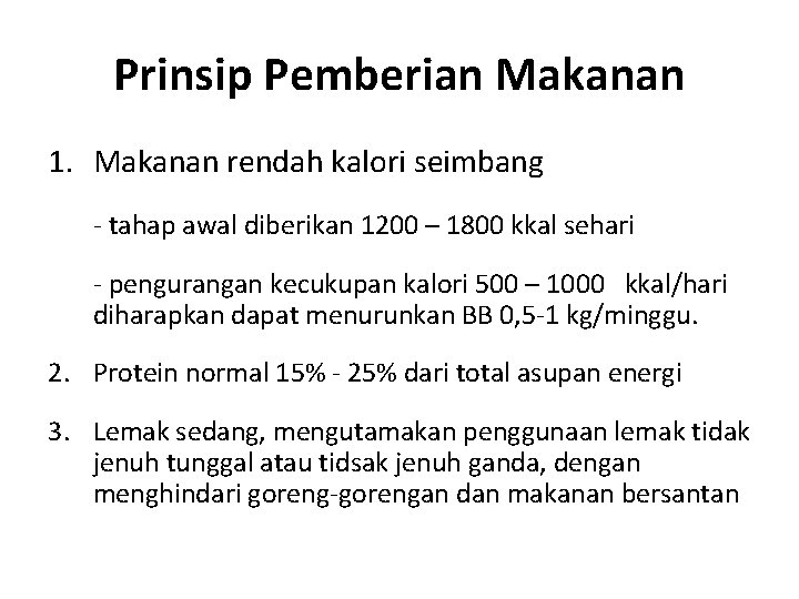 Prinsip Pemberian Makanan 1. Makanan rendah kalori seimbang - tahap awal diberikan 1200 –