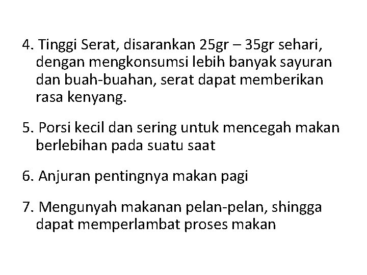 4. Tinggi Serat, disarankan 25 gr – 35 gr sehari, dengan mengkonsumsi lebih banyak