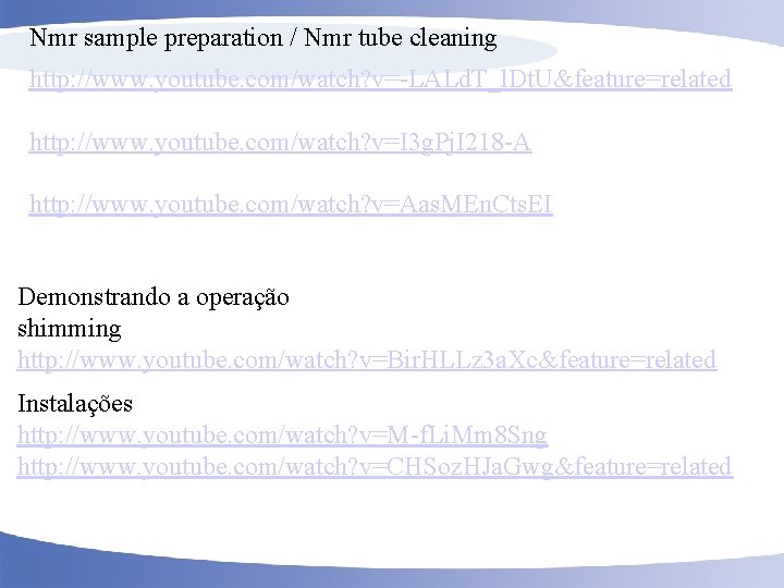 Nmr sample preparation / Nmr tube cleaning http: //www. youtube. com/watch? v=-LALd. T_l. Dt.