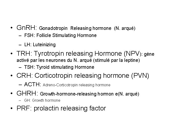  • Gn. RH: Gonadotropin Releasing hormone (N. arqué) – FSH: Follicle Stimulating Hormone