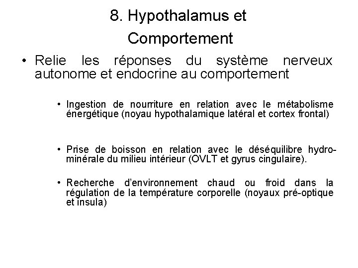 8. Hypothalamus et Comportement • Relie les réponses du système nerveux autonome et endocrine