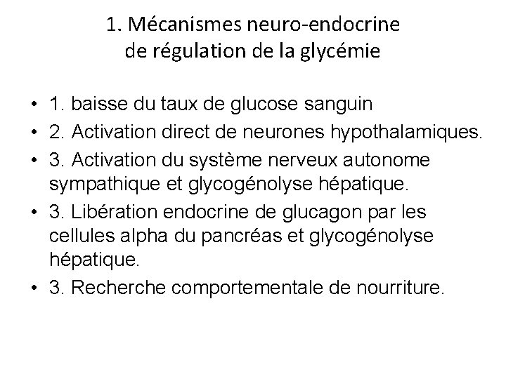 1. Mécanismes neuro-endocrine de régulation de la glycémie • 1. baisse du taux de