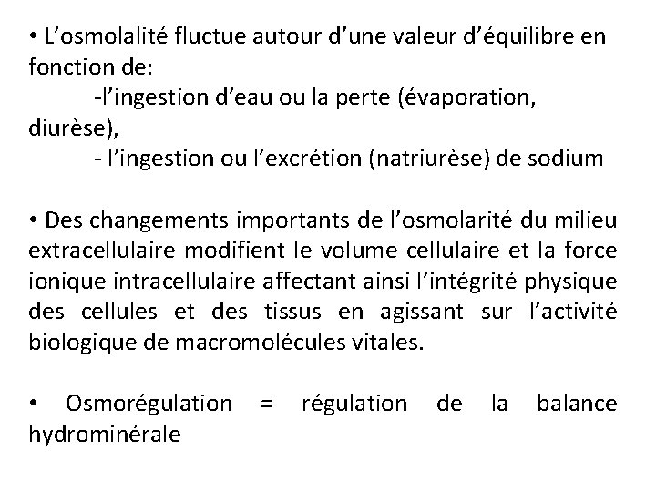  • L’osmolalité fluctue autour d’une valeur d’équilibre en fonction de: -l’ingestion d’eau ou