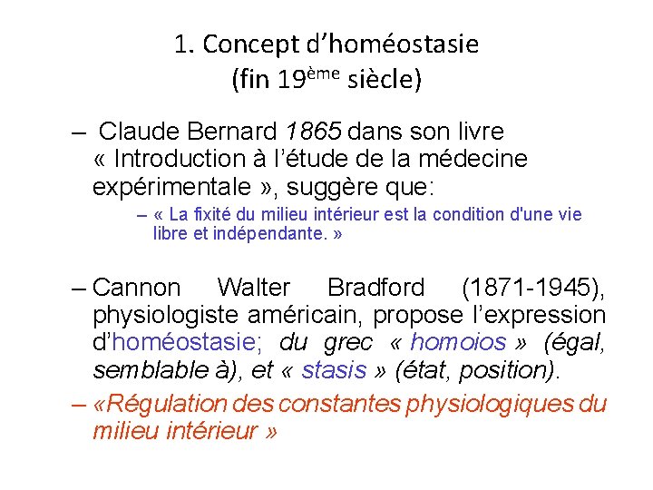 1. Concept d’homéostasie (fin 19ème siècle) – Claude Bernard 1865 dans son livre «