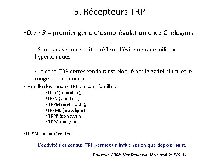 5. Récepteurs TRP • Osm-9 = premier gène d’osmorégulation chez C. elegans - Son