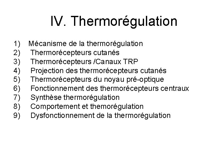  IV. Thermorégulation 1) 2) 3) 4) 5) 6) 7) 8) 9) Mécanisme de
