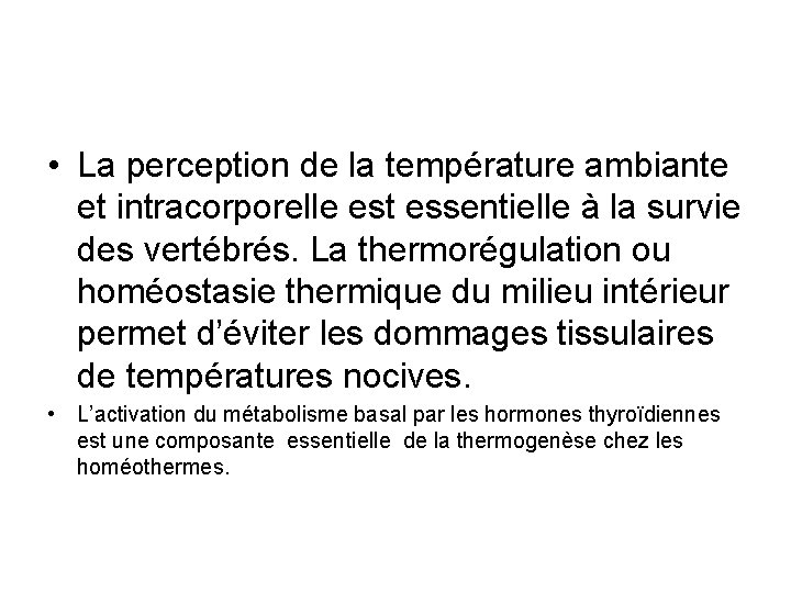  • La perception de la température ambiante et intracorporelle est essentielle à la