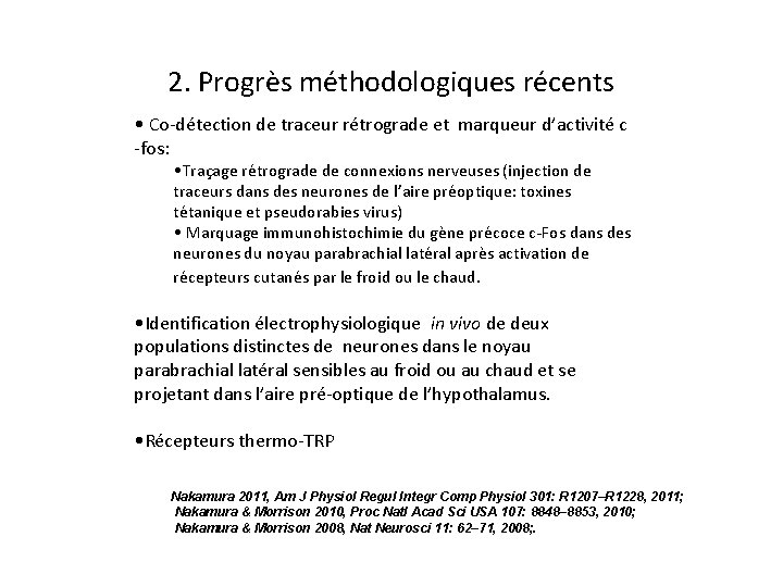 2. Progrès méthodologiques récents • Co-détection de traceur rétrograde et marqueur d’activité c -fos: