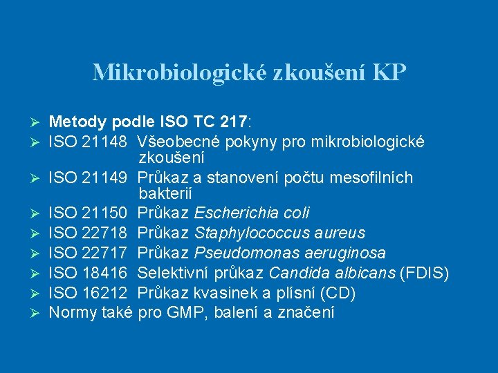 Mikrobiologické zkoušení KP Ø Ø Ø Ø Ø Metody podle ISO TC 217: ISO