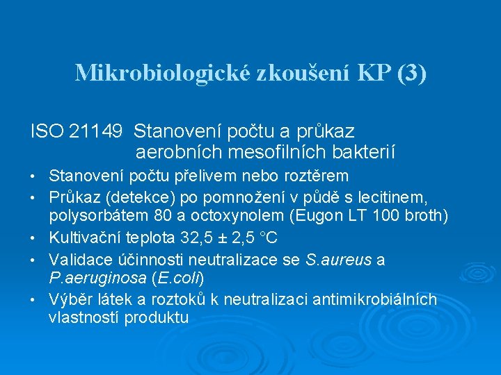 Mikrobiologické zkoušení KP (3) ISO 21149 Stanovení počtu a průkaz aerobních mesofilních bakterií •