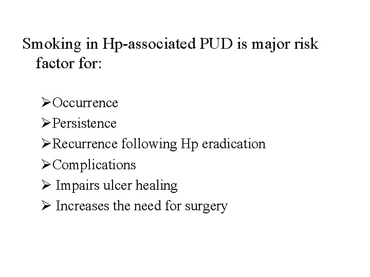 Smoking in Hp-associated PUD is major risk factor for: ØOccurrence ØPersistence ØRecurrence following Hp