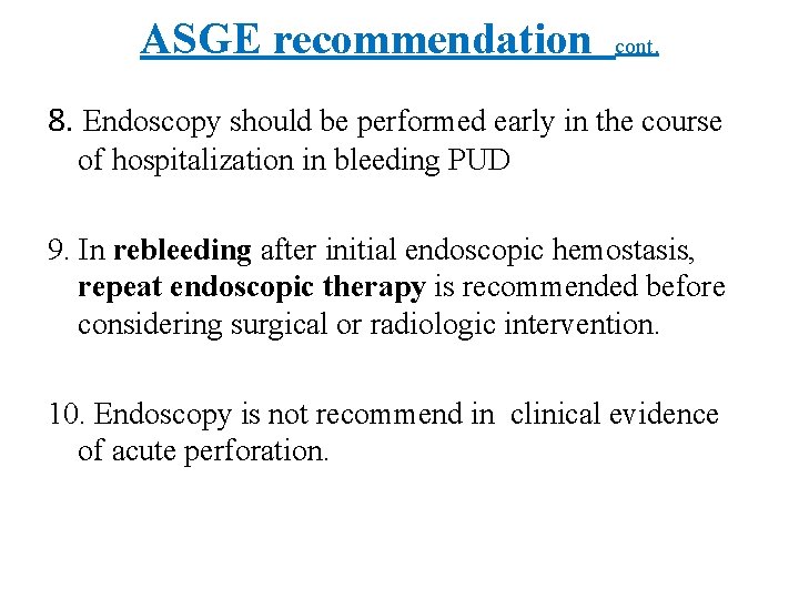 ASGE recommendation cont. 8. Endoscopy should be performed early in the course of hospitalization