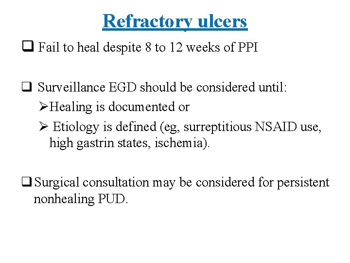 Refractory ulcers q Fail to heal despite 8 to 12 weeks of PPI q