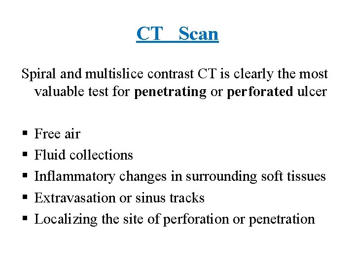 CT Scan Spiral and multislice contrast CT is clearly the most valuable test for